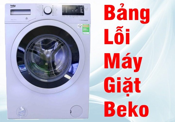 Mã lỗi máy giặt Beko bao gồm tài liệu khắc phục